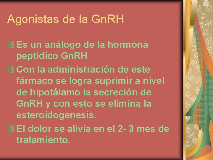 Agonistas de la Gn. RH Es un análogo de la hormona peptídico Gn. RH