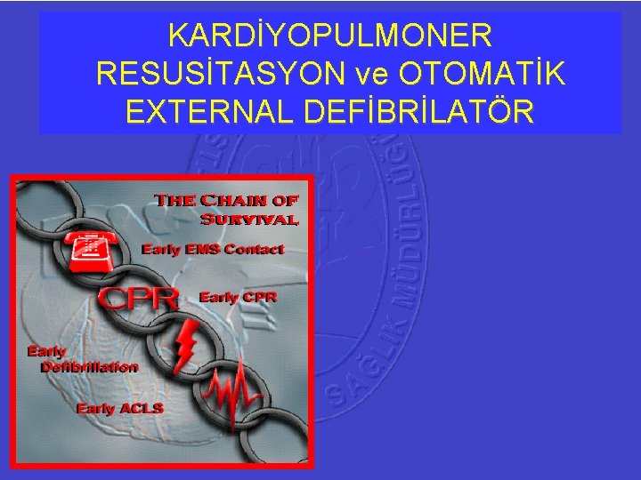 KARDİYOPULMONER RESUSİTASYON ve OTOMATİK EXTERNAL DEFİBRİLATÖR 