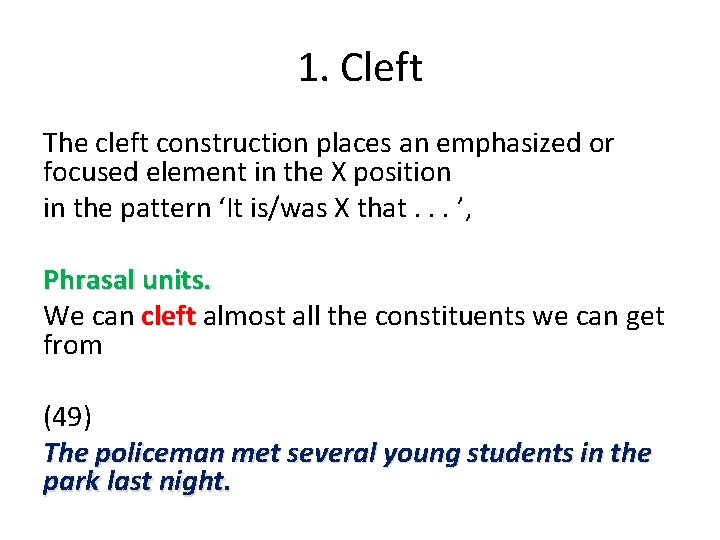 1. Cleft The cleft construction places an emphasized or focused element in the X 1. Cleft The cleft construction places an emphasized or focused element in the X