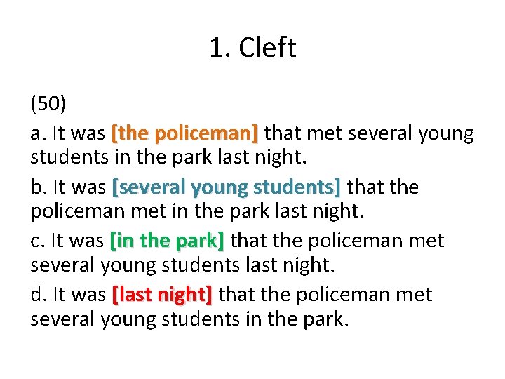 1. Cleft (50) a. It was [the policeman] that met several young students in