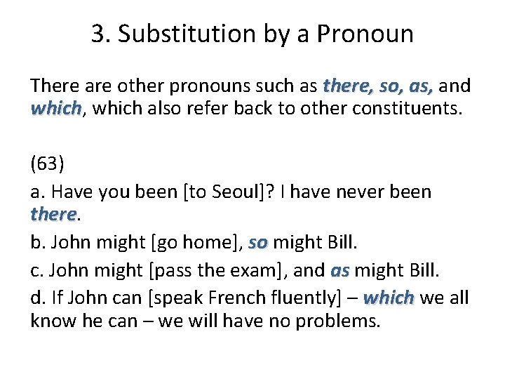 3. Substitution by a Pronoun There are other pronouns such as there, so, as, 3. Substitution by a Pronoun There are other pronouns such as there, so, as,