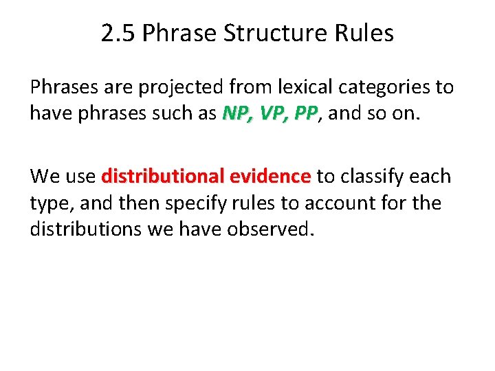 2. 5 Phrase Structure Rules Phrases are projected from lexical categories to have phrases 2. 5 Phrase Structure Rules Phrases are projected from lexical categories to have phrases