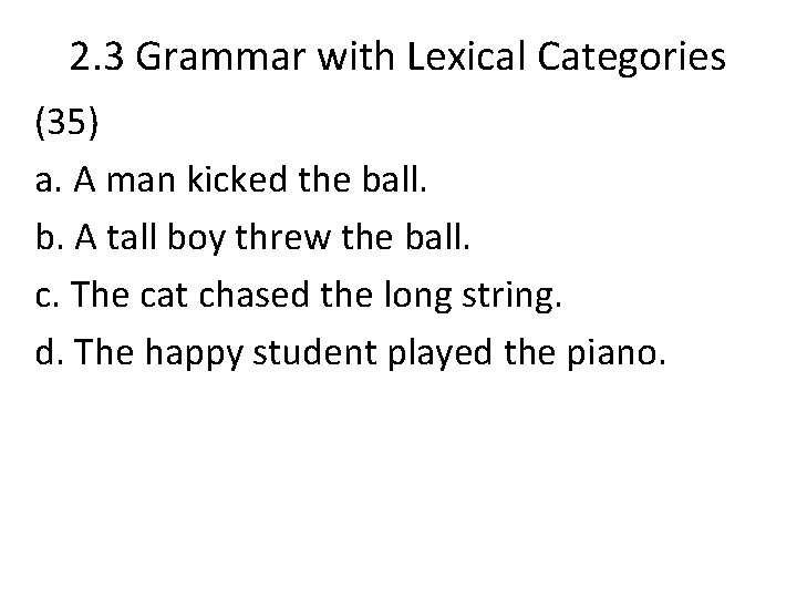 2. 3 Grammar with Lexical Categories (35) a. A man kicked the ball. b. 2. 3 Grammar with Lexical Categories (35) a. A man kicked the ball. b.