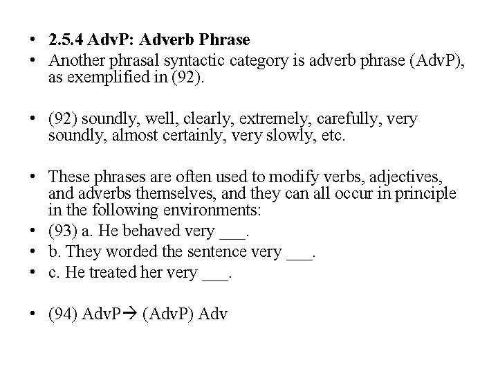 • 2. 5. 4 Adv. P: Adverb Phrase • Another phrasal syntactic category • 2. 5. 4 Adv. P: Adverb Phrase • Another phrasal syntactic category