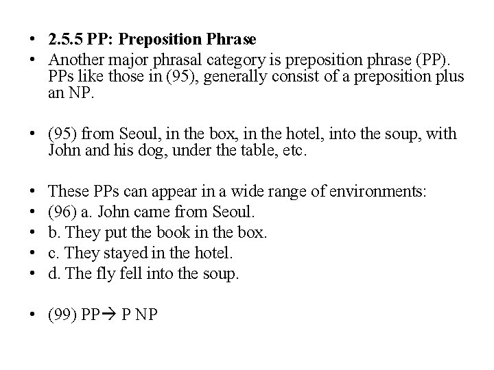 • 2. 5. 5 PP: Preposition Phrase • Another major phrasal category is • 2. 5. 5 PP: Preposition Phrase • Another major phrasal category is