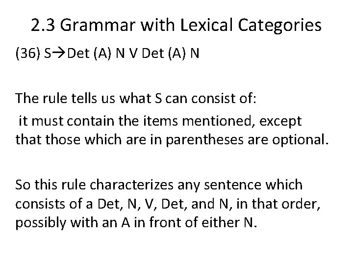 2. 3 Grammar with Lexical Categories (36) S Det (A) N V Det (A) 2. 3 Grammar with Lexical Categories (36) S Det (A) N V Det (A)