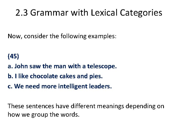 2. 3 Grammar with Lexical Categories Now, consider the following examples: (45) a. John 2. 3 Grammar with Lexical Categories Now, consider the following examples: (45) a. John