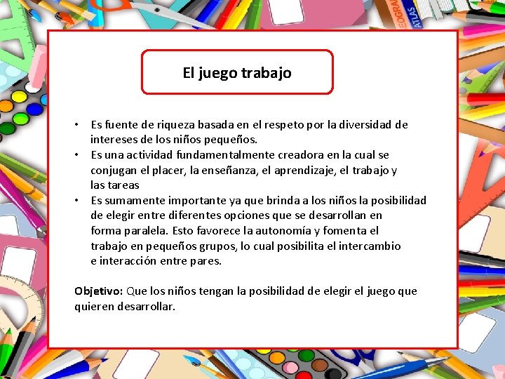 El juego trabajo • Es fuente de riqueza basada en el respeto por la