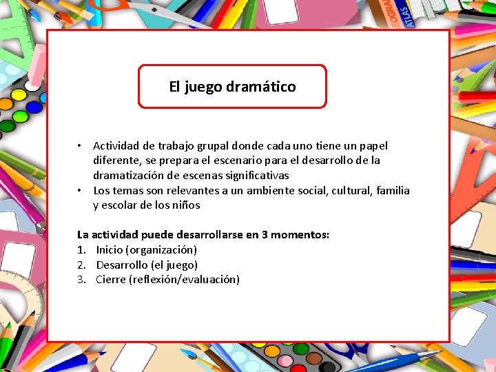 El juego dramático • Actividad de trabajo grupal donde cada uno tiene un papel