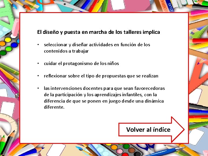 El diseño y puesta en marcha de los talleres implica • seleccionar y diseñar