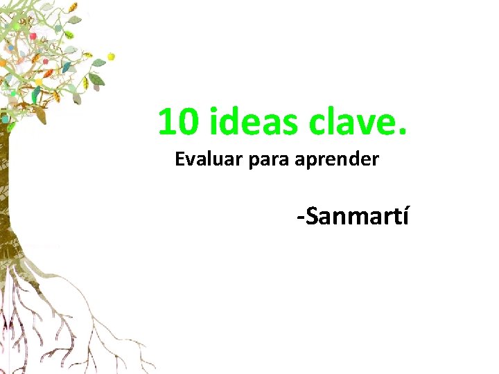 10 ideas clave. Evaluar para aprender -Sanmartí 