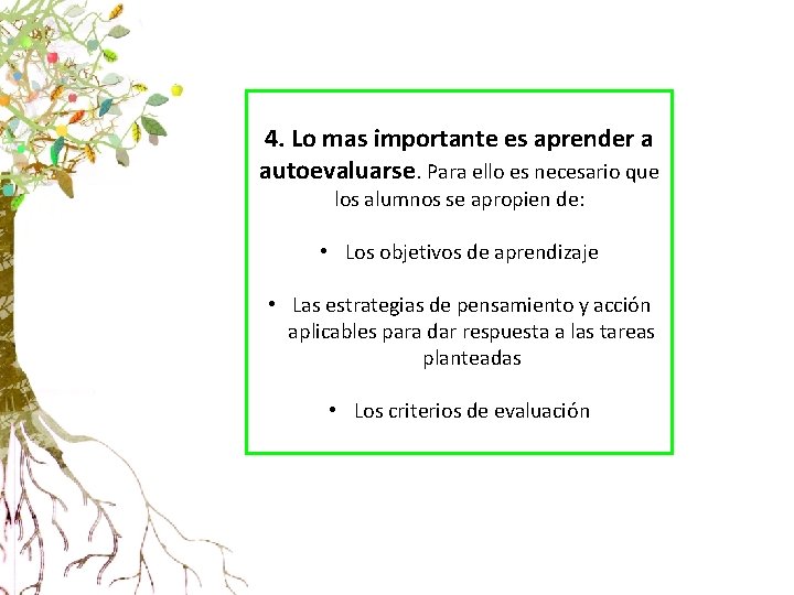 4. Lo mas importante es aprender a autoevaluarse. Para ello es necesario que los