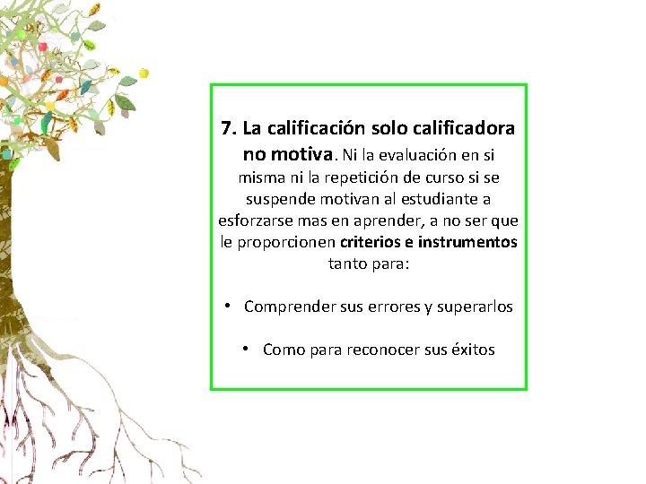 7. La calificación solo calificadora no motiva. Ni la evaluación en si misma ni