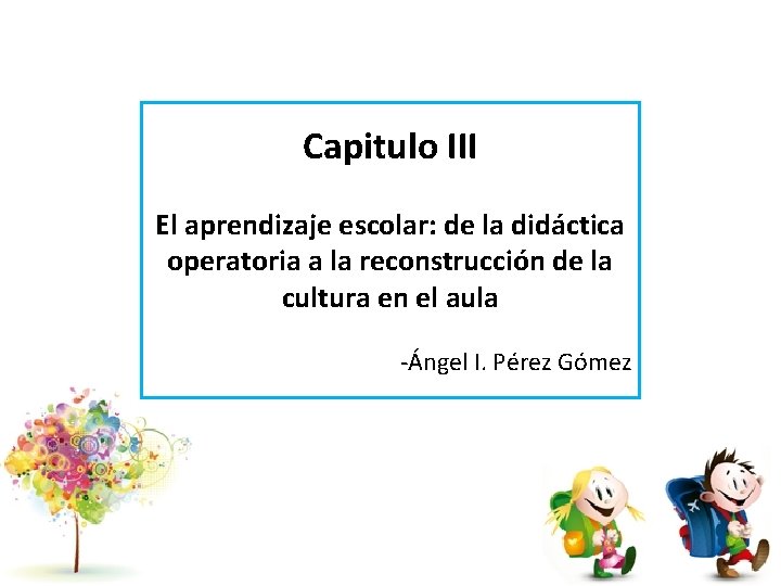 Capitulo III El aprendizaje escolar: de la didáctica operatoria a la reconstrucción de la