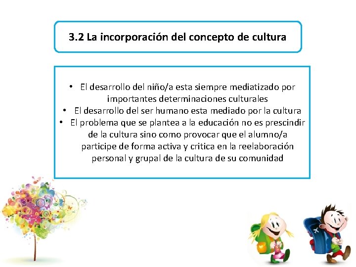 3. 2 La incorporación del concepto de cultura • El desarrollo del niño/a esta
