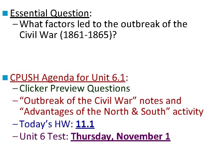 n Essential Question: – What factors led to the outbreak of the Civil War n Essential Question: – What factors led to the outbreak of the Civil War