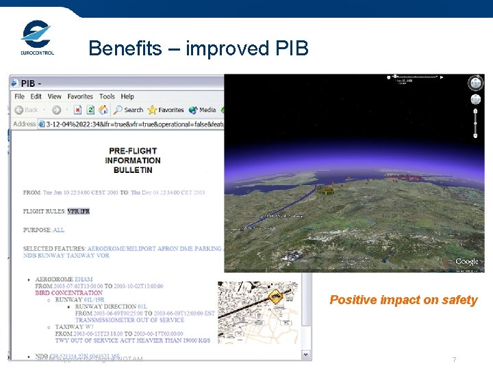 Benefits – improved PIB Positive impact on safety AIXM Support for Digital NOTAM 7 Benefits – improved PIB Positive impact on safety AIXM Support for Digital NOTAM 7