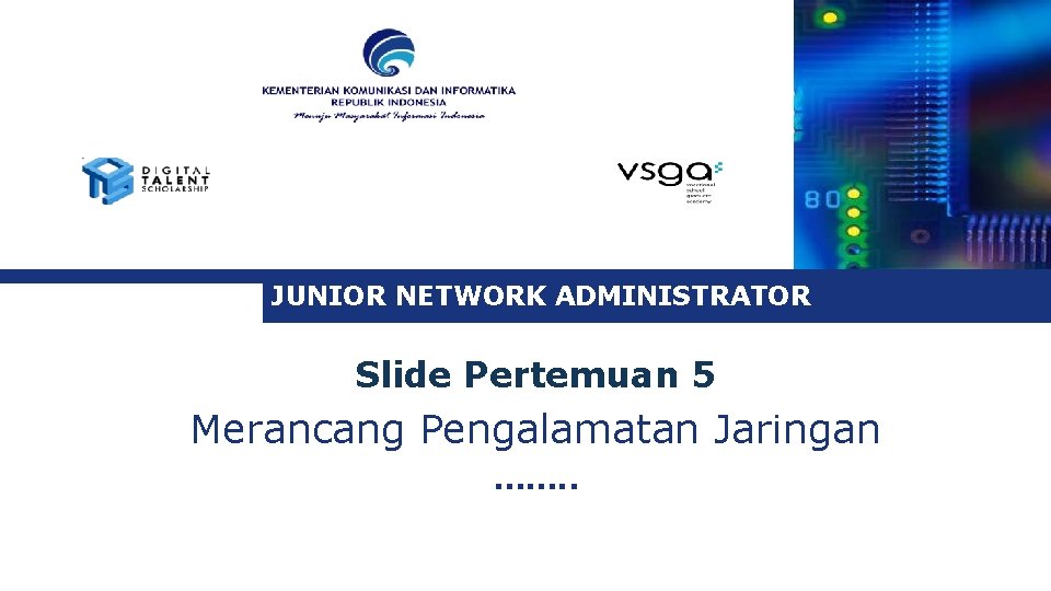 JUNIOR NETWORK ADMINISTRATOR Slide Pertemuan 5 Merancang Pengalamatan Jaringan ……. . 