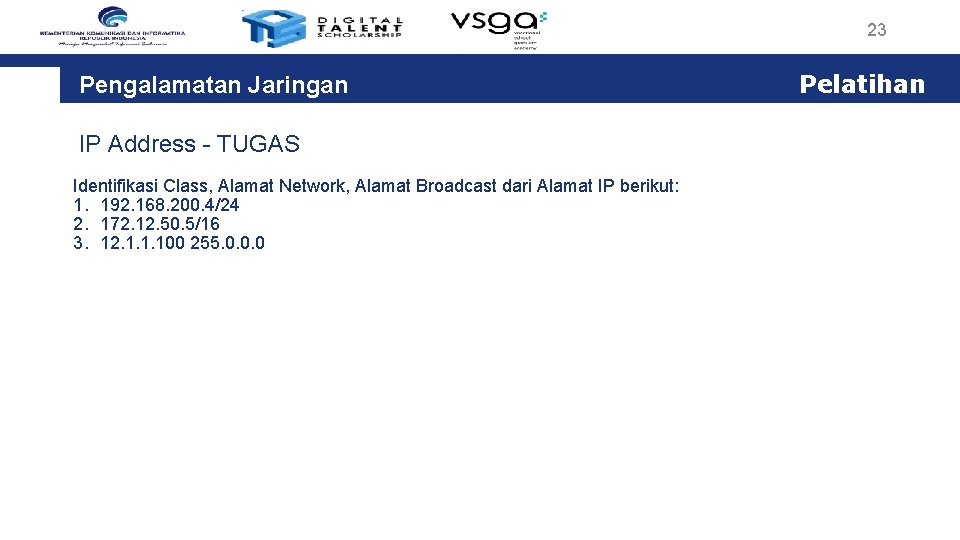 23 Pengalamatan Jaringan IP Address - TUGAS Identifikasi Class, Alamat Network, Alamat Broadcast dari