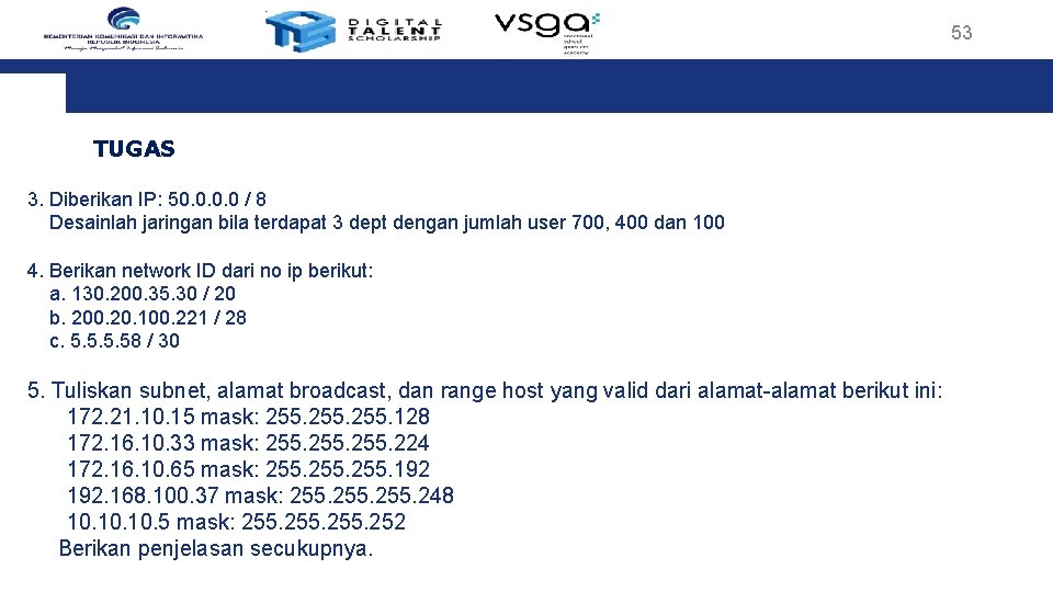 53 TUGAS 3. Diberikan IP: 50. 0 / 8 Desainlah jaringan bila terdapat 3