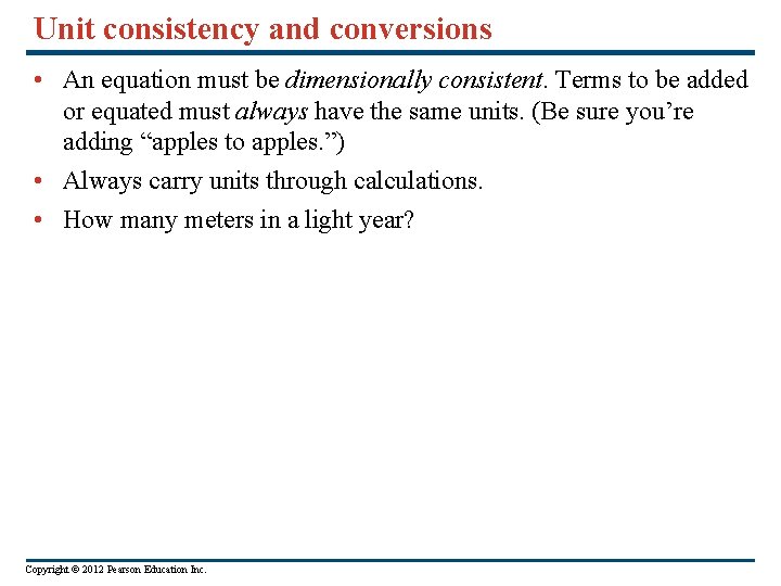 Unit consistency and conversions • An equation must be dimensionally consistent. Terms to be