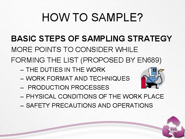 HOW TO SAMPLE? BASIC STEPS OF SAMPLING STRATEGY MORE POINTS TO CONSIDER WHILE FORMING