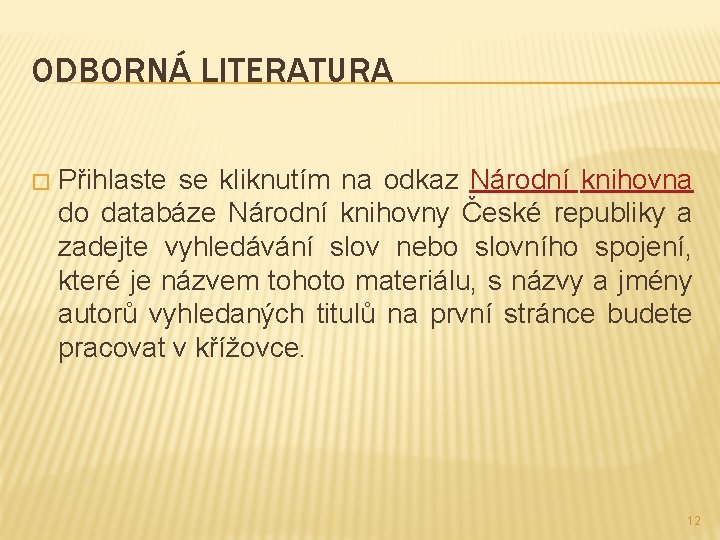 ODBORNÁ LITERATURA � Přihlaste se kliknutím na odkaz Národní knihovna do databáze Národní knihovny