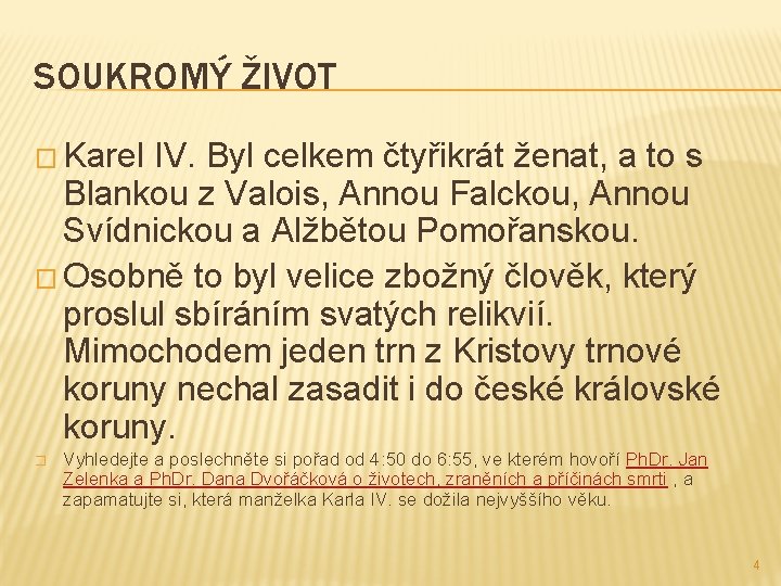 SOUKROMÝ ŽIVOT � Karel IV. Byl celkem čtyřikrát ženat, a to s Blankou z