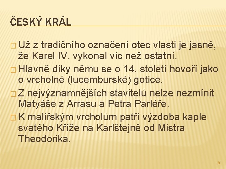 ČESKÝ KRÁL � Už z tradičního označení otec vlasti je jasné, že Karel IV.