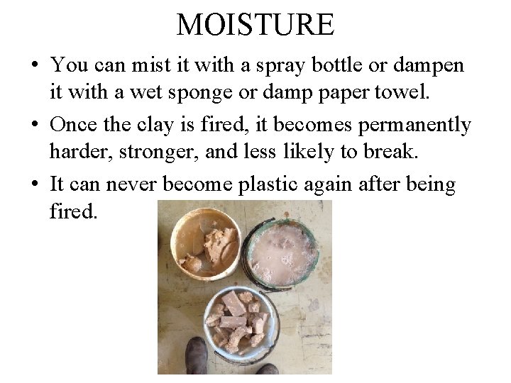 MOISTURE • You can mist it with a spray bottle or dampen it with