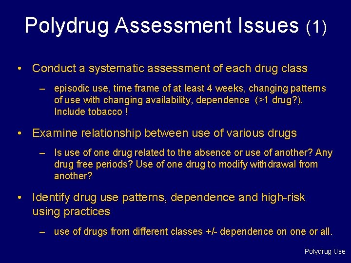 Polydrug Assessment Issues (1) • Conduct a systematic assessment of each drug class –