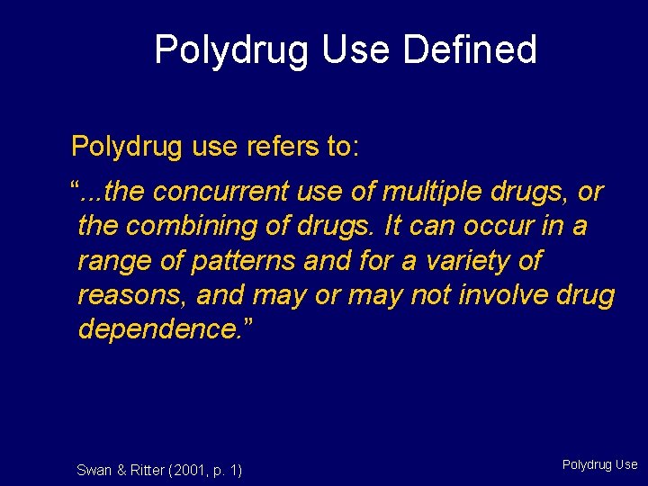 Polydrug Use Defined Polydrug use refers to: “. . . the concurrent use of