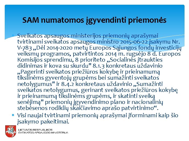 SAM numatomos įgyvendinti priemonės § Sveikatos apsaugos ministerijos priemonių aprašymai tvirtinami sveikatos apsaugos ministro