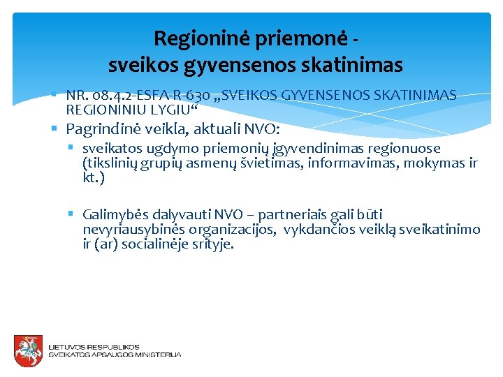 Regioninė priemonė sveikos gyvensenos skatinimas § NR. 08. 4. 2 -ESFA-R-630 , , SVEIKOS