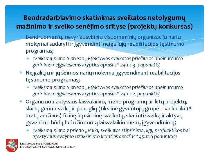 Bendradarbiavimo skatinimas sveikatos netolygumų mažinimo ir sveiko senėjimo srityse (projektų konkursas) Bendruomenių, nevyriausybinių visuomeninių