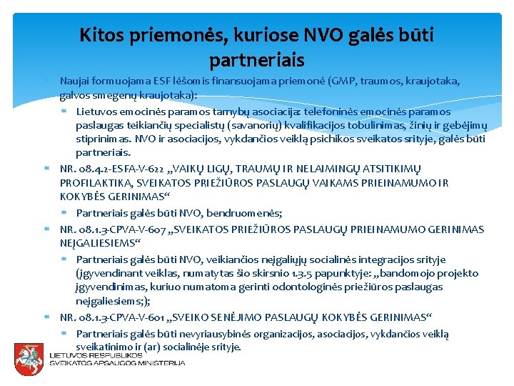Kitos priemonės, kuriose NVO galės būti partneriais Naujai formuojama ESF lėšomis finansuojama priemonė (GMP,