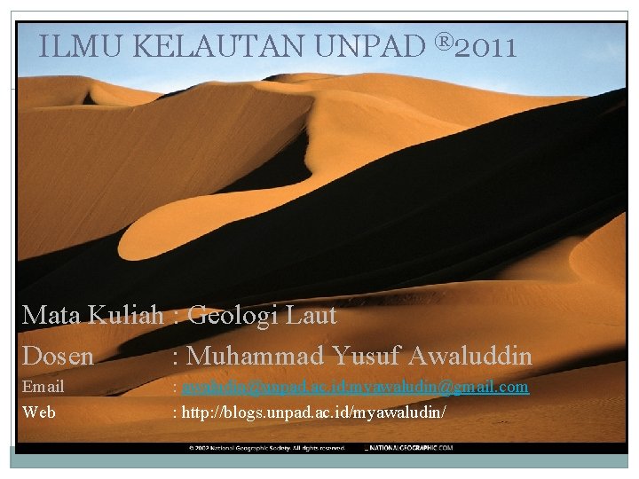 ILMU KELAUTAN UNPAD ® 2011 Mata Kuliah : Geologi Laut Dosen : Muhammad Yusuf