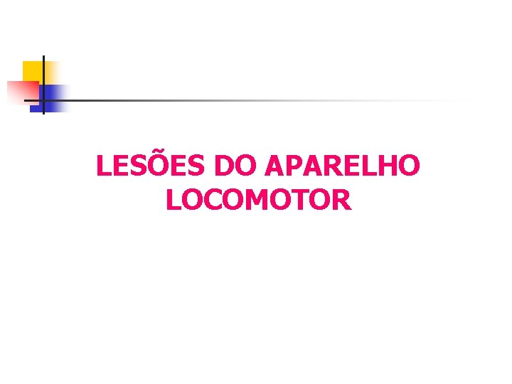 LESÕES DO APARELHO LOCOMOTOR 