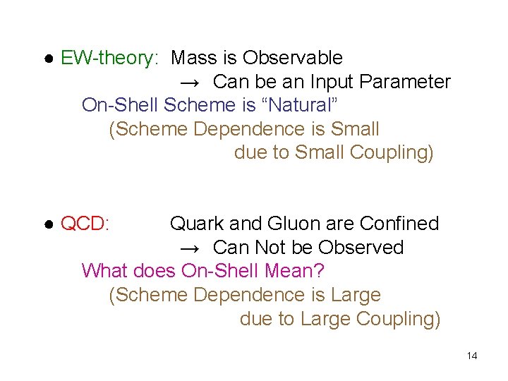 ● EW-theory: Mass is Observable →　Can be an Input Parameter On-Shell Scheme is “Natural”