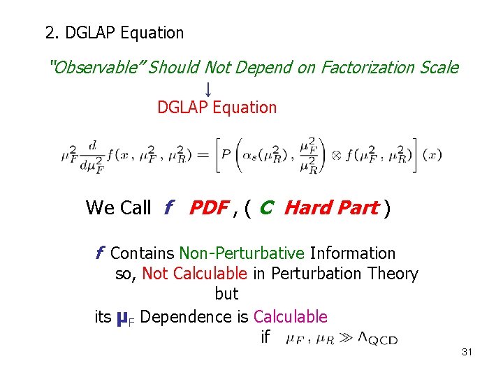 2. DGLAP Equation “Observable” Should Not Depend on Factorization Scale ↓ 　　　　 　DGLAP Equation
