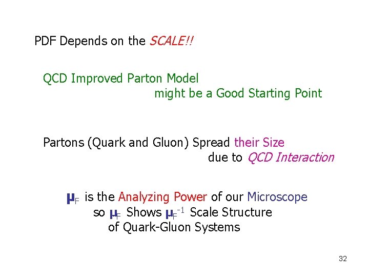 PDF Depends on the SCALE!! QCD Improved Parton Model might be a Good Starting