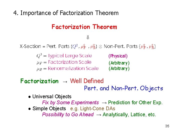 4. Importance of Factorization Theorem (Physical) (Arbitrary) Factorization　 →　Well Defined 　　　　　　　　Pert. and Non-Pert. Objects