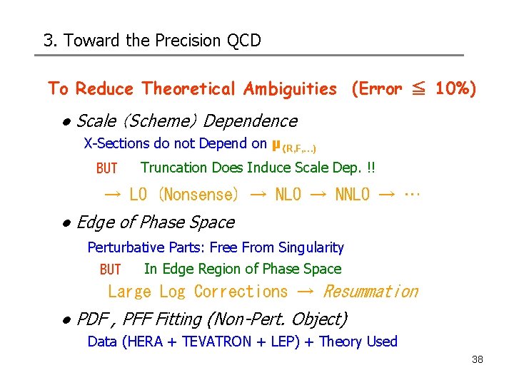 3. Toward the Precision QCD To Reduce Theoretical Ambiguities (Error ≦ 10%) ● Scale