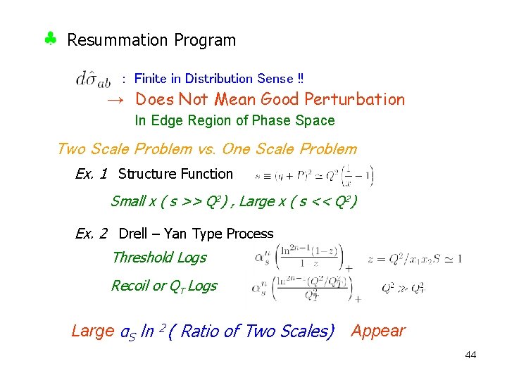 Resummation Program : Finite in Distribution Sense !! →　Does Not Mean Good Perturbation In