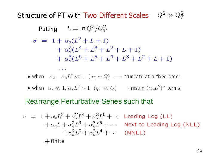 Structure of PT with Two Different Scales Putting Rearrange Perturbative Series such that 45