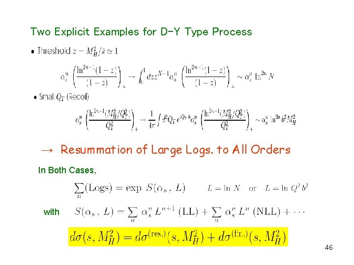 Two Explicit Examples for D-Y Type Process →　Resummation of Large Logs. to All Orders