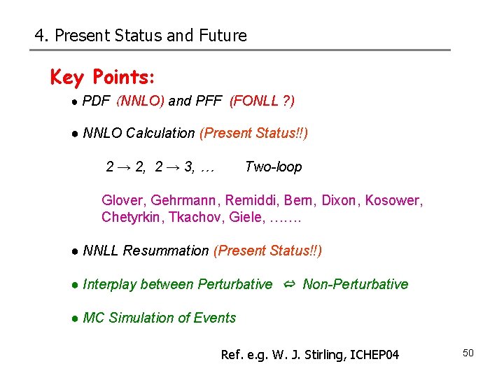 4. Present Status and Future Key Points: ● PDF （NNLO) and PFF (FONLL ?