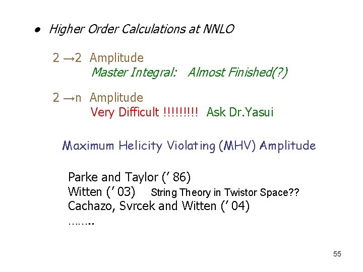 ●　Higher Order Calculations at NNLO 2 → 2　Amplitude Master Integral: Almost Finished(? ) 2