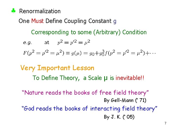 Renormalization One Must Define Coupling Constant g Corresponding to some (Arbitrary) Condition Very Important