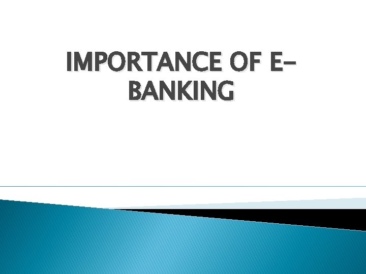 IMPORTANCE OF EBANKING 